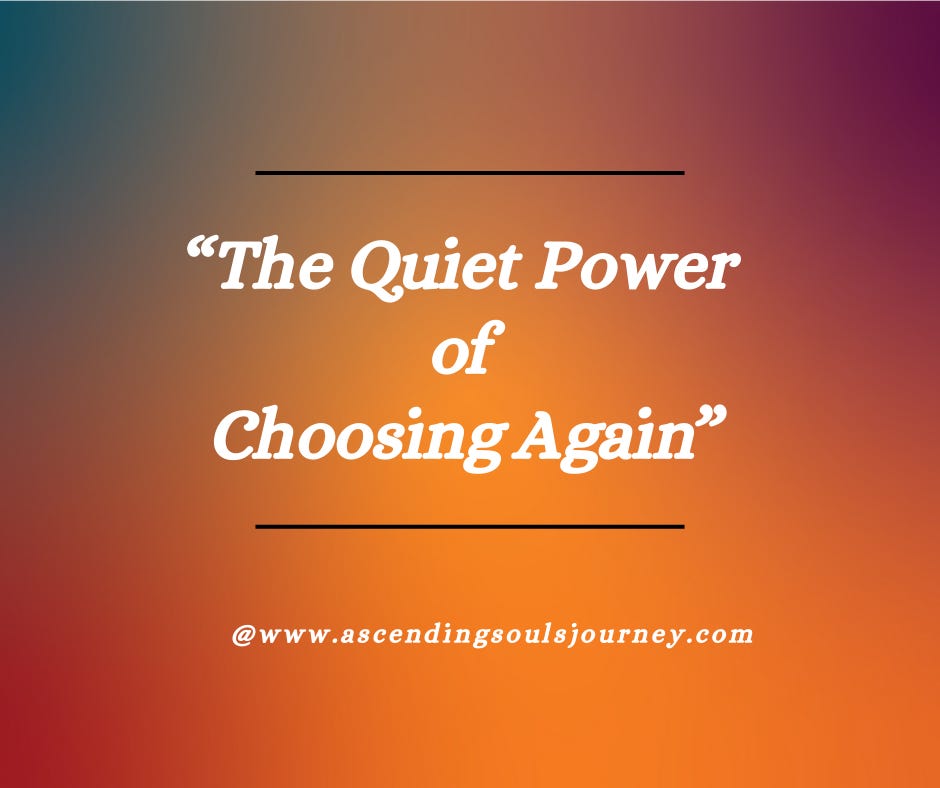 The Quiet Power of Choosing Again by LA Gonzales of Ascending Souls Journey The Quiet Power of Choosing Again by LA Gonzales of Ascending Souls Journey