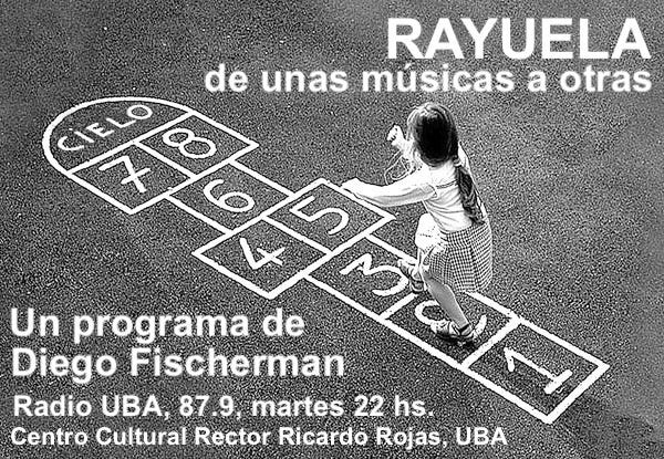 Puede ser una imagen de 1 persona y texto que dice "RAYUELA de unas mus cas a otras CELO Un programa de Diego Fischerman Radio UBA, 87.9, martes 22 hs. Centro Cultural Rector Ricardo Rojas, UBA"