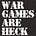 War Games are Heck