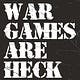 War Games are Heck