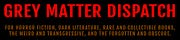 Grey Matter Dispatch