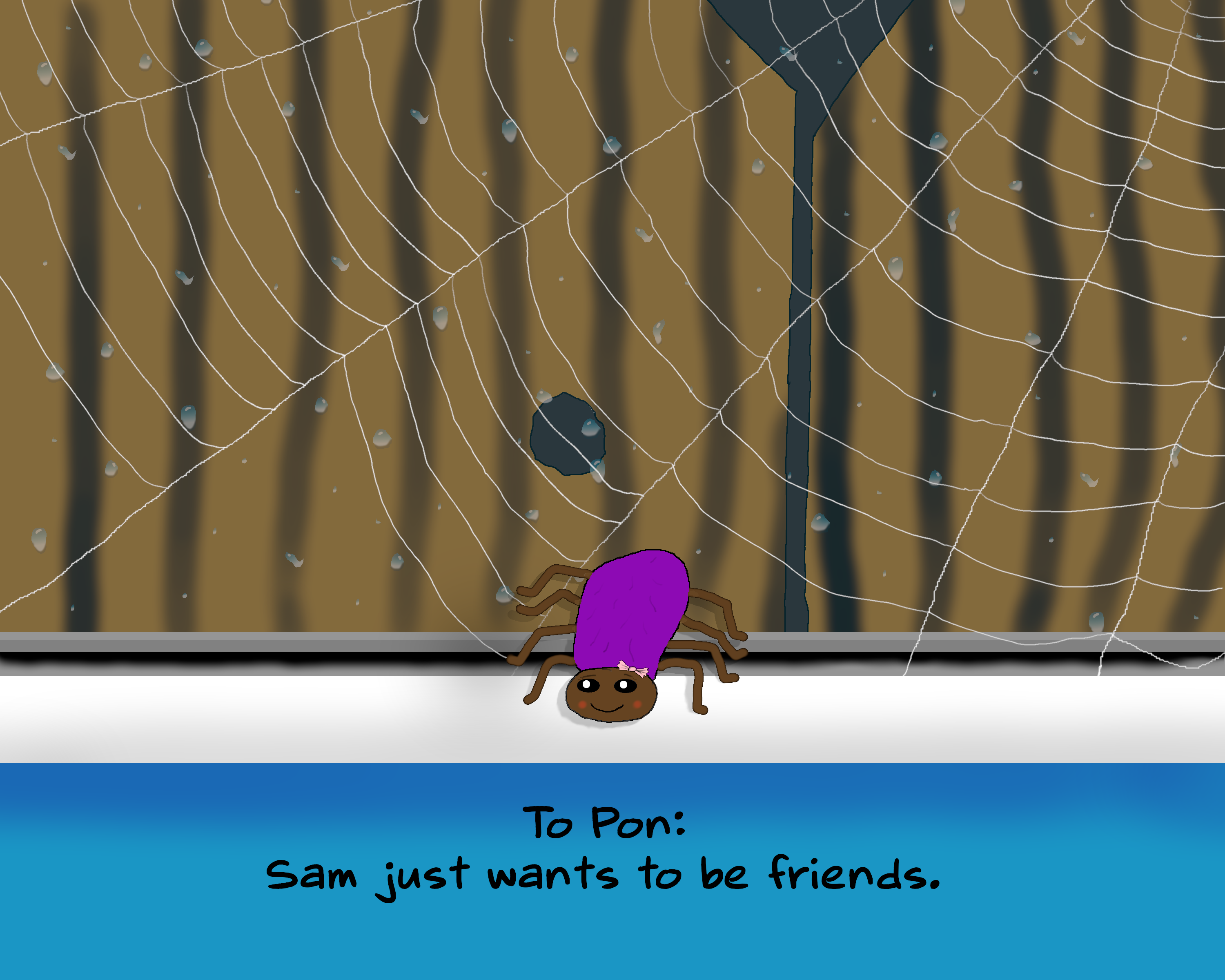 To Pon: Sam just wants to be friends.  [Dedication page with a spider that has a bow over a window during a rain storm.]