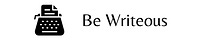 Be Writeous