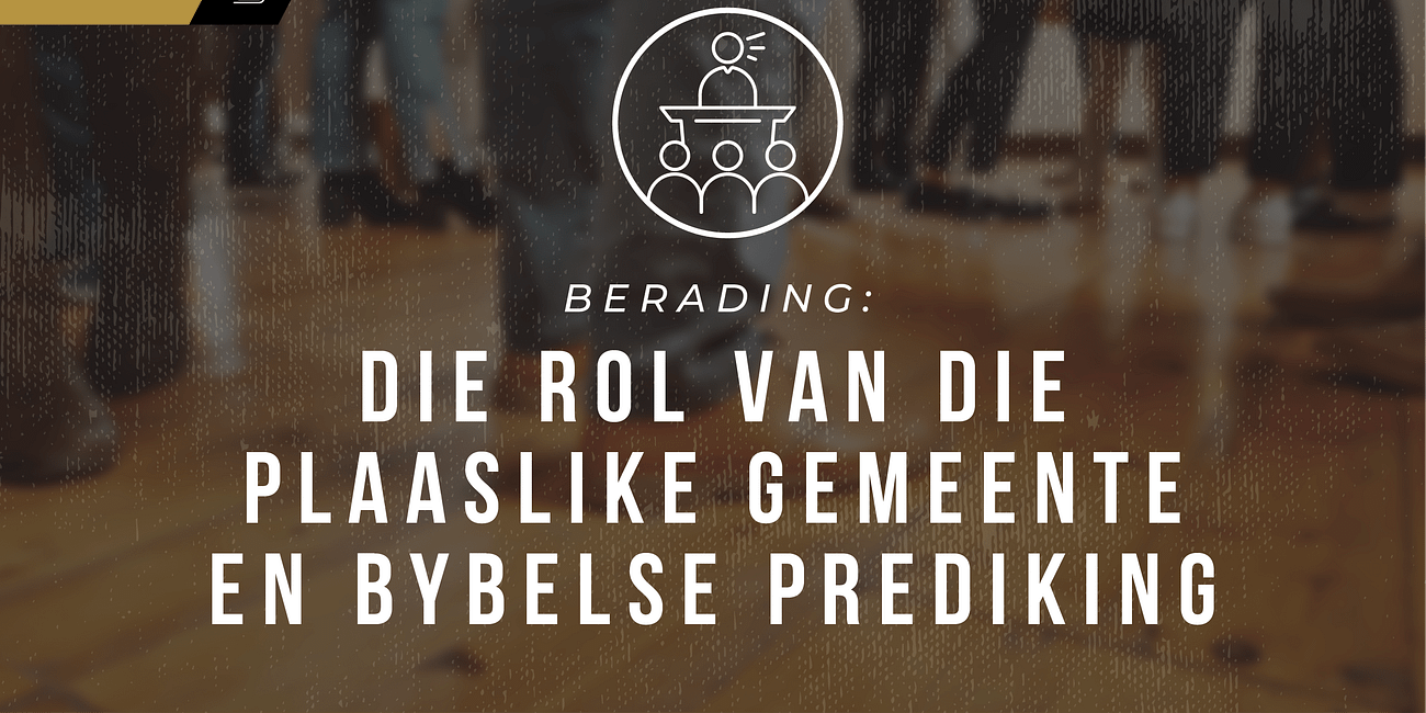 Berading: Die rol van die plaaslike gemeente en Bybelse prediking