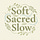 Soft Sacred Slow