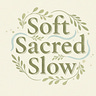 Soft Sacred Slow