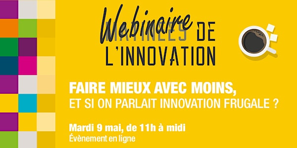 Faire mieux avec moins, et si on parlait innovation frugale ?