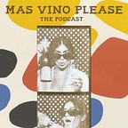 Mas Vino Please