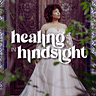 Healing In Hindsight®
