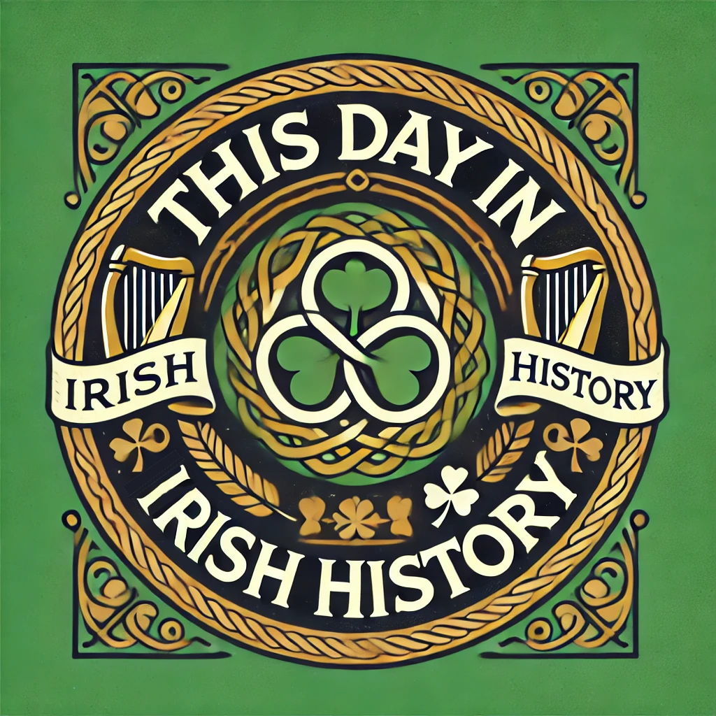 This Day in Irish History