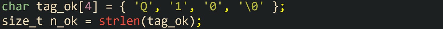 char tag_ok[4] = { 'Q', '1', '0', '\0' }; size_t n_ok = strlen(tag_ok);