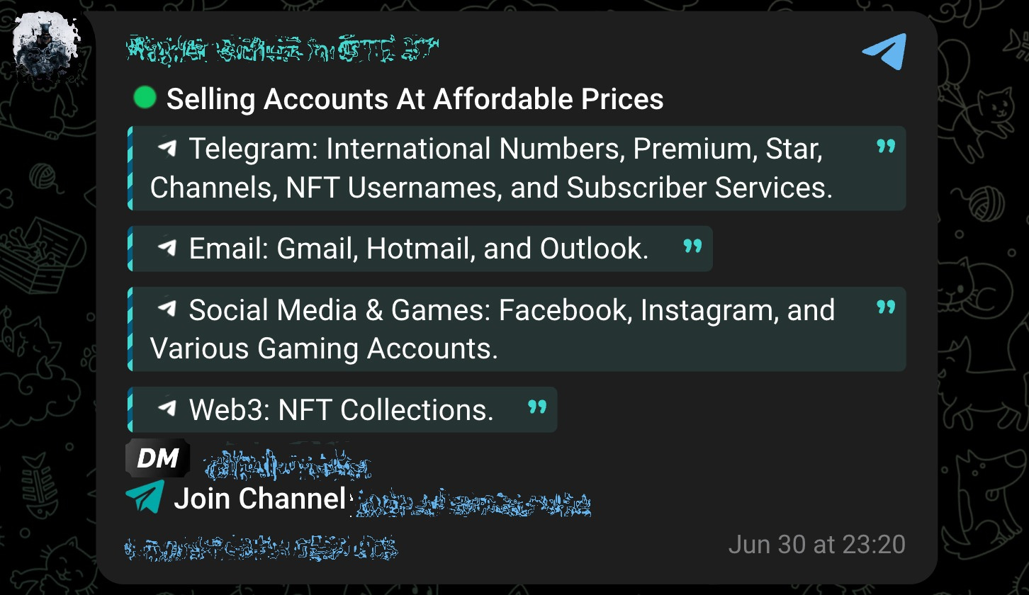 A screenshot of a Telegram post shared on June 30, 2026, in a self-styled “over the counter” group advertises accounts for a host of platforms under the heading “Selling Accounts At Affordable Prices.” The copy reads: “Telegram: International Numbers, Premium, Star, Channels, NFT Usernames, and Subscriber Services. Email: Gmail, Hotmail, and Outlook. Social Media & Games: Facebook, Instagram, and Various Gaming Accounts. Web3: NFT Collections.” Below, the user directs interested buyers to contact them privately and confidentially via Telegram “DM” and “Join Channel” links (both URLs intentionally redacted by Open Measures.)