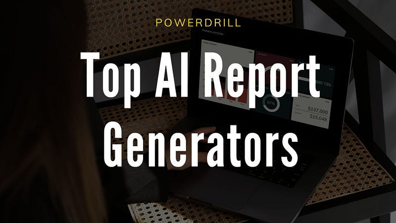 Auto Report Generation Top 8 AI Report Generators in 2025 - PowerdrillAI
