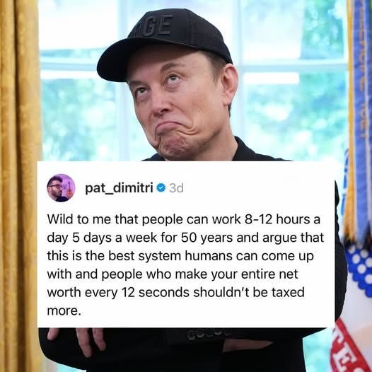 May be an image of 1 person and text that says 'pat_dimitri 3d with Wild to Te that can work 8-12 hours a day 5 days a week for 50 years and argue that this is the best system humans can come up and people who make your entire net worth every 12 seconds shouldn't be taxed more.'