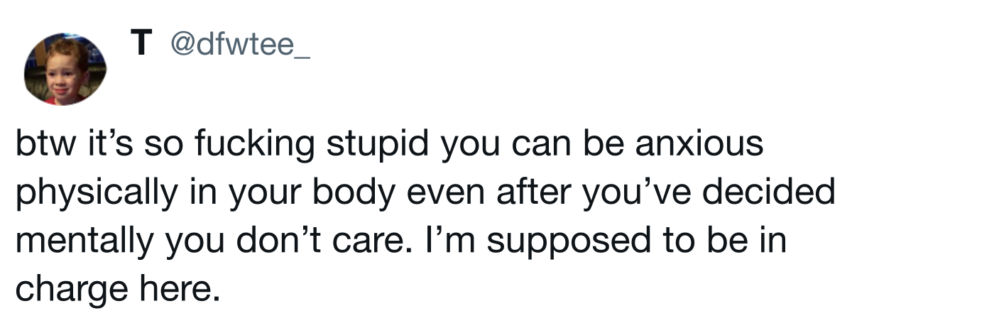 A post by @dfwtee_ about staying anxious in the body even after deciding mentally not to care A post by @dfwtee_ about staying anxious in the body even after deciding mentally not to care