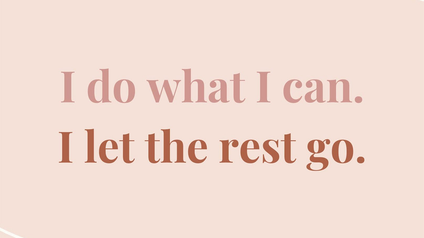 Infographic with lettering on a pale pink background that says, "I do what I can. I let the rest go."
