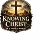 Knowing Christ In A Fallen World