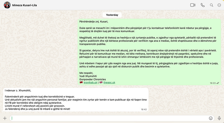 Këto pamje tregojnë korrespondencën direkte mes Gunpowder Chronicles dhe znj. Mimoza Kusari-Lila, në përpjekje për verifikim profesional të një pretendimi publik dhe materialesh vizuale që qarkullonin në media. Mesazhet dokumentojnë kërkesën formale për konfirmim ose mohim, mungesën fillestare të përgjigjes, ndjekjen profesionale nga redaksia dhe përgjigjen përfundimtare të znj. Kusari, e cila referon te reagimi i saj publik në Facebook. Ky komunikim ilustron dallimin mes procesit të verifikimit gazetaresk dhe menaxhimit politik të krizës.