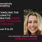 Untangling the Traumatic Narrative: Using Words to Access Our Wounds