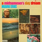 Audio Autopsy, 1969: Mark Eric and "A Midsummer's Day Dream" of Mark Erickson