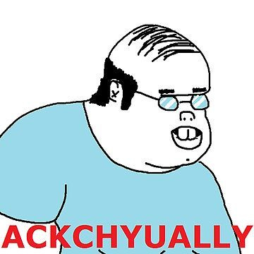 Artwork thumbnail, Actually Ackchyually Meme by WittyFox Artwork thumbnail, Actually Ackchyually Meme by WittyFox