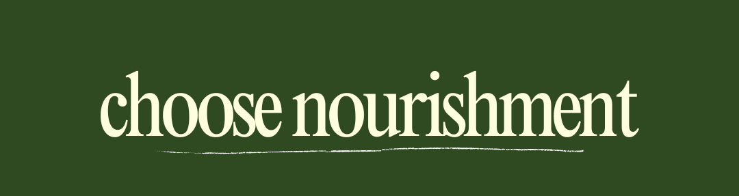 choose nourishment choose nourishment