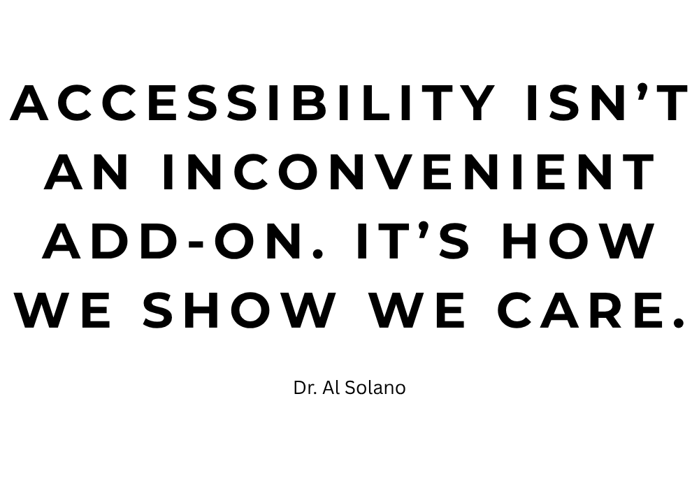 Accessibility isn’t an Inconvenient add-on. It’s how we show we care. Accessibility isn’t an Inconvenient add-on. It’s how we show we care.