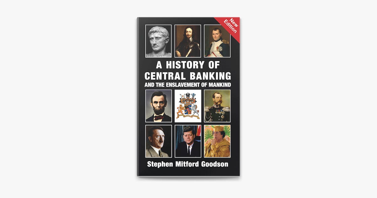 A History of Central Banking and the Enslavement of Mankind by Stephen  Mitford Goodson on Apple Books