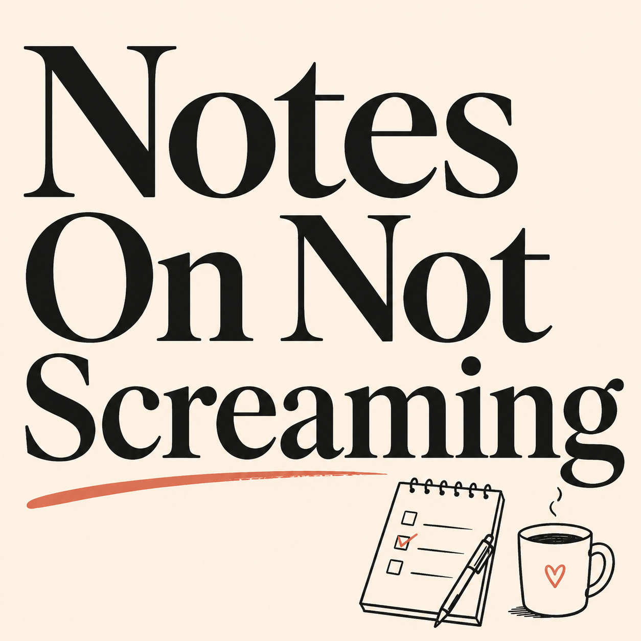 Notes On Not Screaming