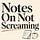 Notes On Not Screaming