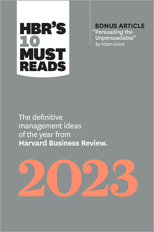 HBR's 10 Must Reads 2023: The Definitive Management Ideas of the Year from Harvard  Business Review (with bonus article "Persuading the Unpersuadable" By Adam  Grant)