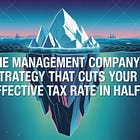 The Management Company Strategy That Cuts Your Effective Tax Rate in Half