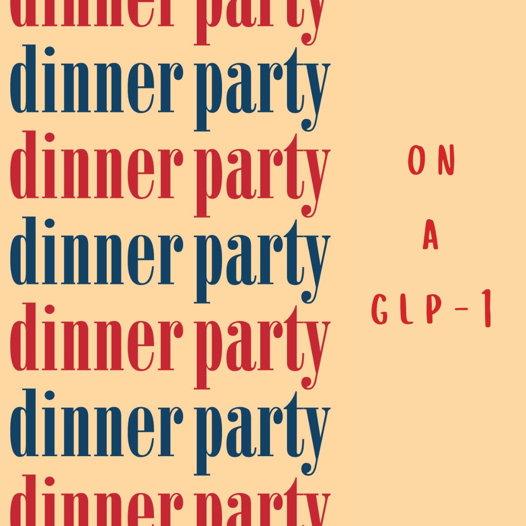 Dinner Party on a GLP-1