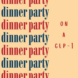 Dinner Party on a GLP-1