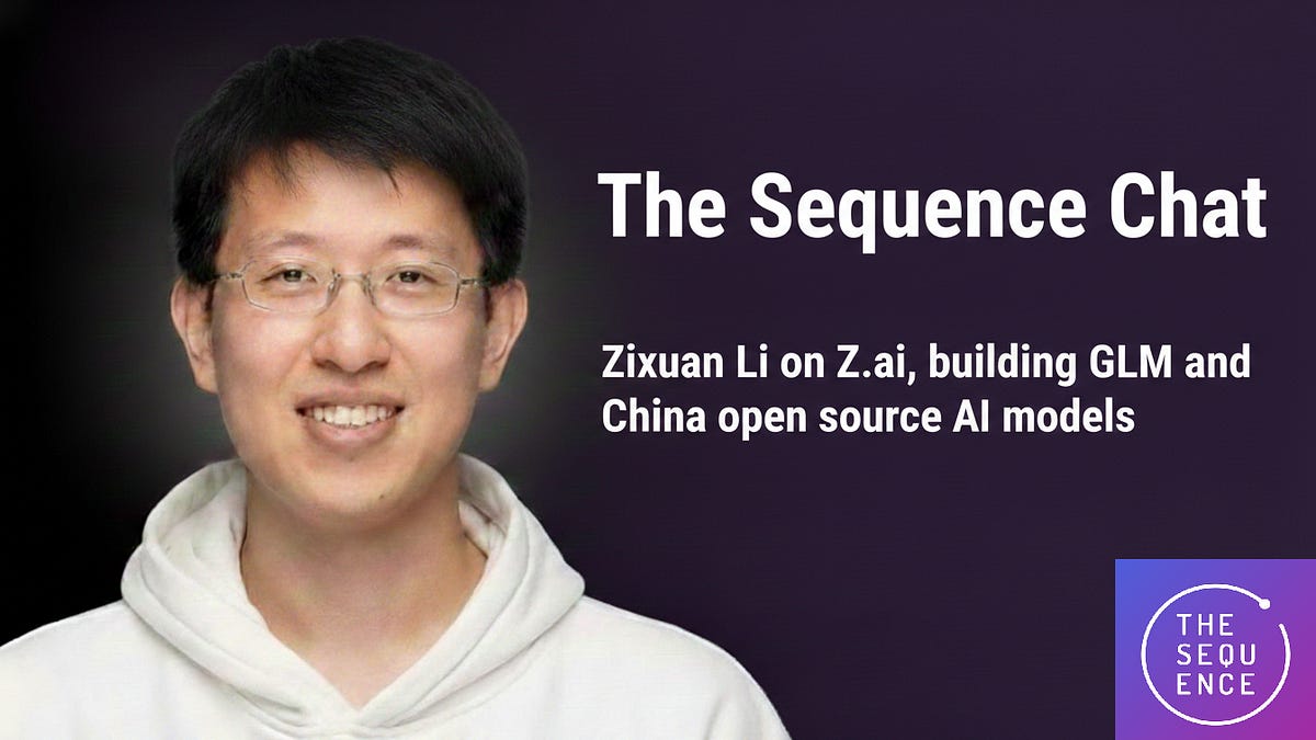 The Sequence Chat #814: Z.ai's Zixuan Li Talks About GLM