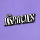 Dispatches