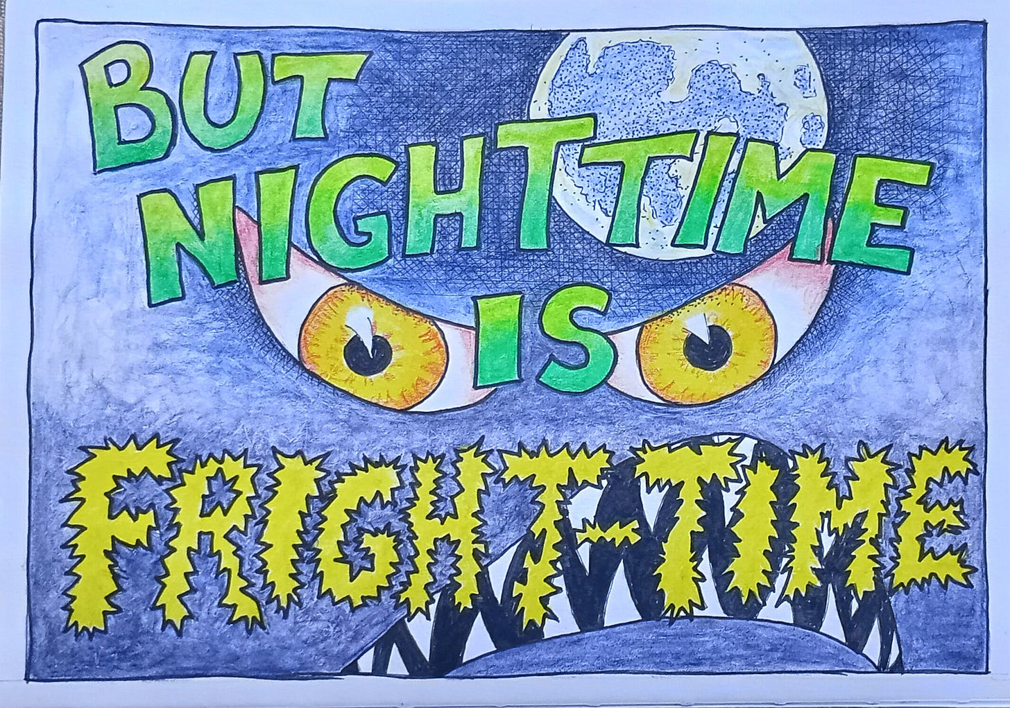 Number 3 has a dark blue background, a full moon, a pair of angry looking yellow eyes and a snarling mouth with sharp teeth are behind the words; “But nighttime is fright-time”
