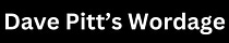 Dave Pitt's Wordage