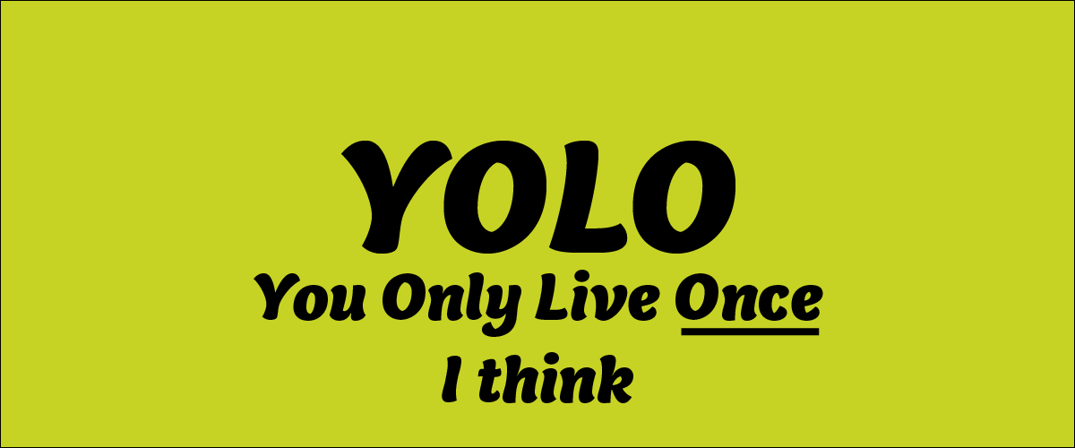 A yellow background with YOLO written in black