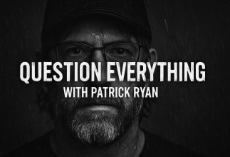 Question Everything with Patrick Ryan