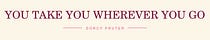 You Take You Wherever You Go