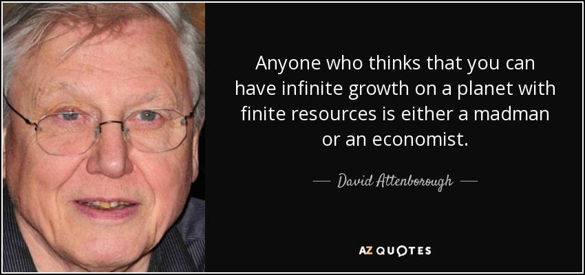 David Attenborough quote: Anyone who thinks that you can have infinite ...