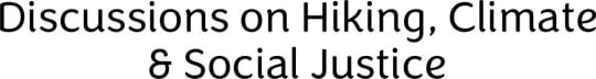 Discussions on Hiking, Climate & Social Justice