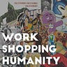 Workshopping Humanity.