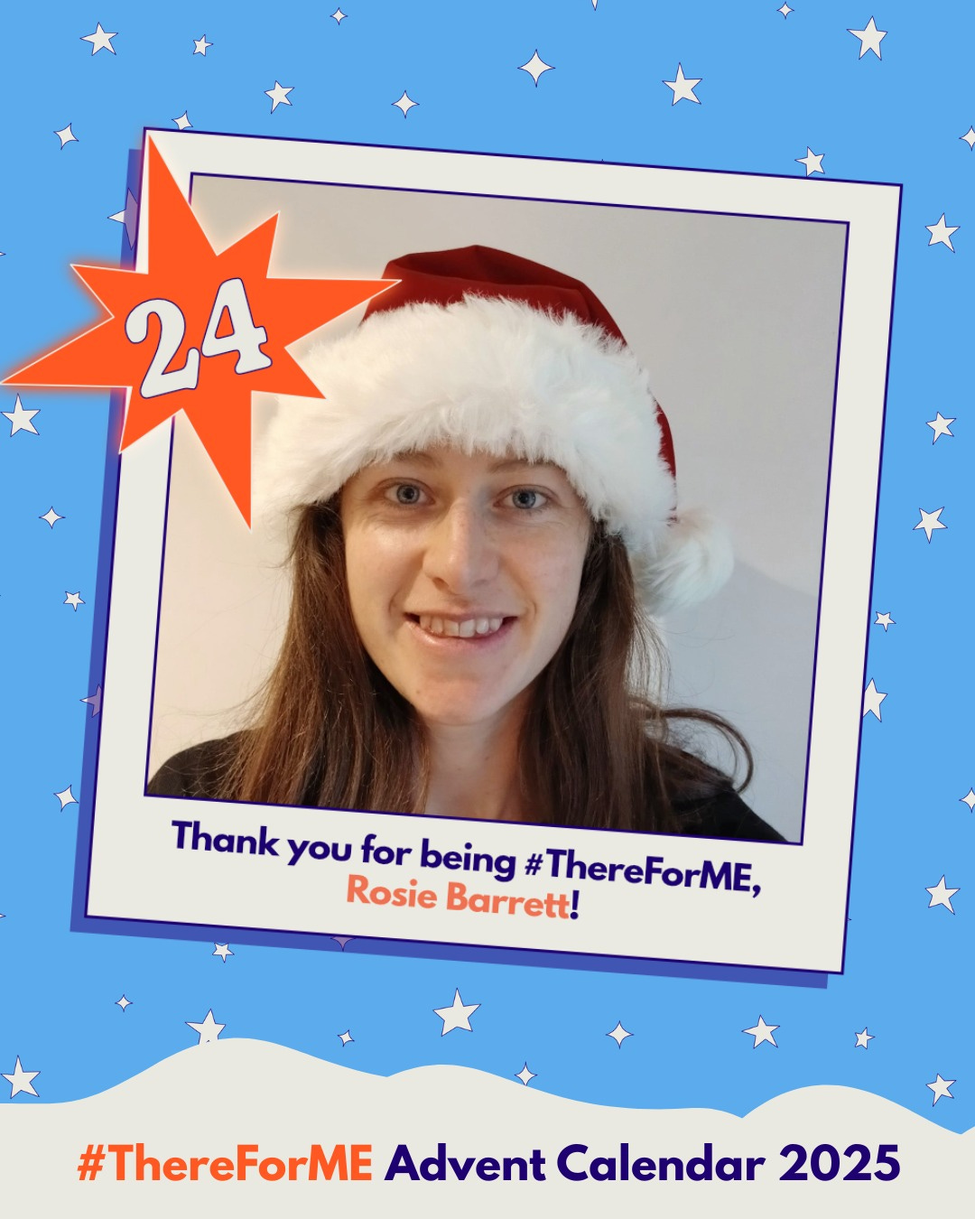 Photo of a smiling lady wearing a Santa hat in a polaroid-style frame on a starry background, marked with a bright star labelled ‘24’. Text says: ‘Thank you for being #ThereForME, Rosie Barrett!’ and ‘Advent Calendar 2025’.