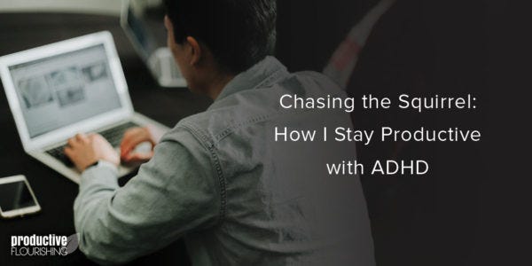 Man working on a laptop. Text overlay: Chasing the Squirrel: How I Stay Productive with ADHD Man working on a laptop. Text overlay: Chasing the Squirrel: How I Stay Productive with ADHD