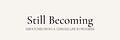 Still Becoming 