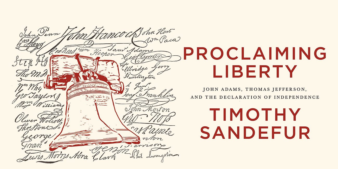 Proclaiming Liberty: John Adams, Thomas Jefferson, and the Declaration of Independence by Timothy Sandefur (Review)