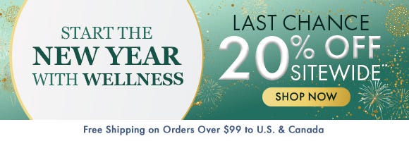 Start The New Year With Wellness: 20% Off Sitewide** Start The New Year With Wellness: 20% Off Sitewide**
