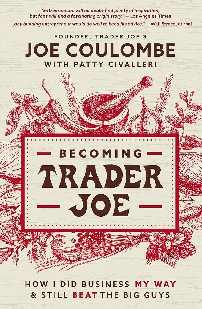 Becoming Trader Joe: How I Did Business My Way and Still Beat the Big Guys